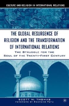 portada the global resurgence of religion and the transformation of international relations: the struggle for the soul of the twenty-first century (en Inglés)
