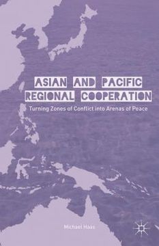 portada asian and pacific regional cooperation: turning zones of conflict into arenas of peace