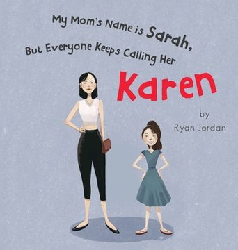 portada My Mom's Name is Sarah, But Everyone Keeps Calling Her Karen (en Inglés)