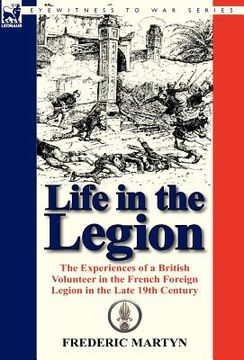 portada life in the legion: the experiences of a british volunteer in the french foreign legion in the late 19th century (en Inglés)