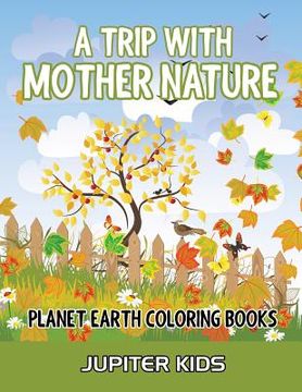 portada A Trip With Mother Nature: Planet Earth Coloring Books (in English)