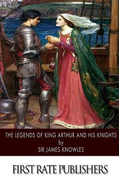 portada The Legends of King Arthur and His Knights (en Inglés)