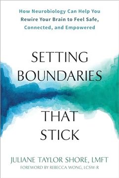 portada Setting Boundaries That Stick: How Neurobiology can Help you Rewire Your Brain to Feel Safe, Connected, and Empowered (en Inglés)