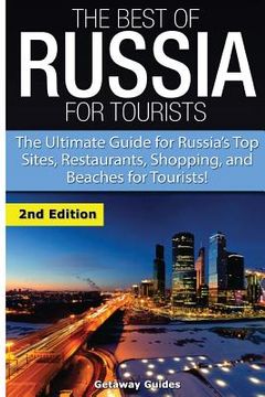 portada The Best of Russia for Tourists: The Ultimate Guide for Russia's Top Sites, Restaurants, Shopping, and Beaches for Tourists! (en Inglés)