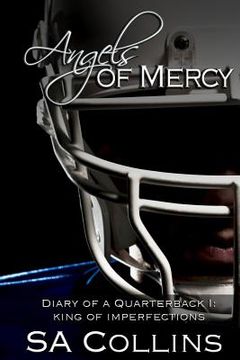 portada Angels of Mercy - Diary of a Quarterback Part I: King of Imperfections (en Inglés)