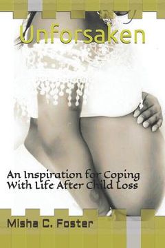 portada Unforsaken: An Inspiration for Coping with Life After Child Loss (en Inglés)