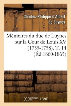 portada Memoires Du Duc de Luynes Sur La Cour de Louis XV (1735-1758). T. 14 (Ed.1860-1865) (Histoire) (French Edition)