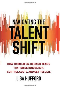 portada Navigating the Talent Shift: How to Build On-Demand Teams that Drive Innovation, Control Costs, and Get Results (in English)