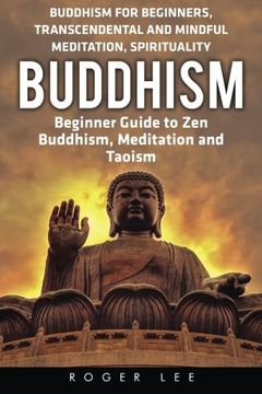 portada Buddhism: Beginner Guide to Zen Buddhism, Meditation and Taoism (Buddhism for Beginners, Transcendental and Mindful Meditation, Spirituality)