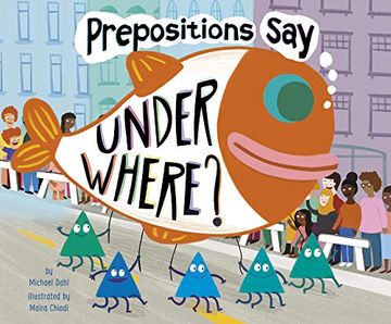 portada Prepositions say Under Where? (Word Adventures: Parts of Speech) (en Inglés)