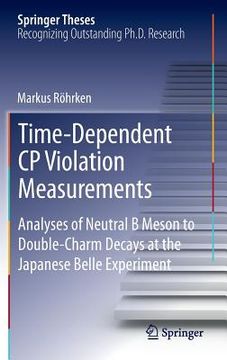 portada Time-Dependent Cp Violation Measurements: Analyses of Neutral B Meson to Double-Charm Decays at the Japanese Belle Experiment (en Inglés)