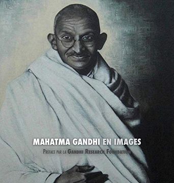portada Mahatma Gandhi en Images: Prã Face de la Gandhi Research Foundation (en Francés)