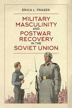 portada Military Masculinity and Postwar Recovery in the Soviet Union 