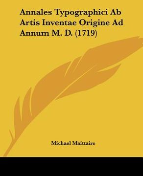 portada annales typographici ab artis inventae origine ad annum m. d. (1719) (en Inglés)
