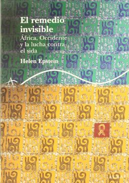portada El Remedio Invisible: África, Occidete y la Lucha Contra el Sida (Trayectos Lecturas/Ciencia)