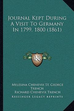 portada journal kept during a visit to germany in 1799, 1800 (1861) (en Inglés)