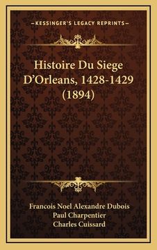 portada Histoire Du Siege D'Orleans, 1428-1429 (1894) (in French)