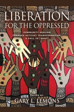 portada Liberation for the Oppressed: Community Healing through Activist Transformation, A Call to "CHAT"