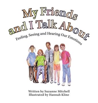 portada My Friends and I Talk About: Feeling, Seeing and Hearing Our Emotions (in English)