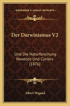portada Der Darwinismus V2: Und Die Naturforschung Newtons Und Cuviers (1876) (en Alemán)