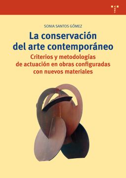 portada La Conservación del Arte Contemporáneo: Criterios y Metodologías de Actuación en Obras Configuradas con Nuevos Materiales (in Spanish)