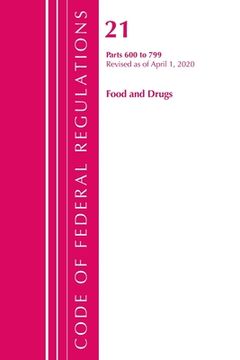 portada Code of Federal Regulations, Title 21 Food and Drugs 600-799, Revised as of April 1, 2020 (en Inglés)