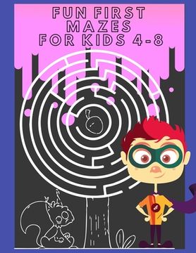 portada Fun First Mazes For Kids 4-8: 100+ Maze Puzzles for Kids book Great for increasing Skills every one can enjoy it (in English)