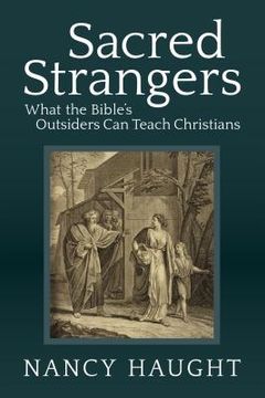 portada Sacred Strangers: What the Bible's Outsiders Can Teach Christians (in English)