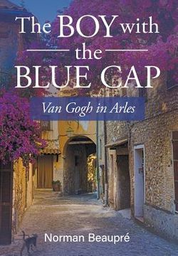 portada The Boy With the Blue Cap: Van Gogh in Arles (in English)