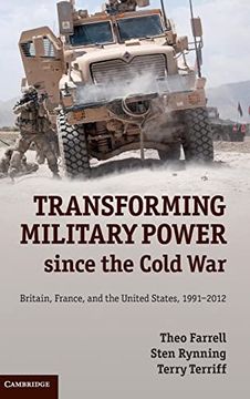 portada Transforming Military Power Since the Cold War: Britain, France, and the United States, 1991–2012 (in English)