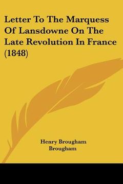 portada letter to the marquess of lansdowne on the late revolution in france (1848) (en Inglés)