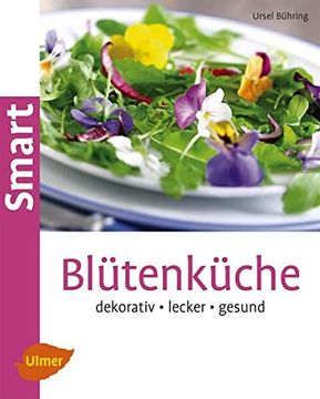 portada Blütenküche: Dekorativ, Lecker, Gesund (Smart Gartenbuch) (en Alemán)