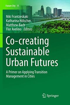 portada Co--Creating Sustainable Urban Futures: A Primer on Applying Transition Management in Cities (en Inglés)