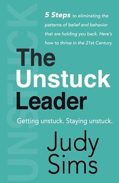 portada The Unstuck Leader: Getting unstuck. Staying unstuck. (en Inglés)