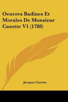 portada oeuvres badines et morales de monsieur cazotte v1 (1788) (en Inglés)