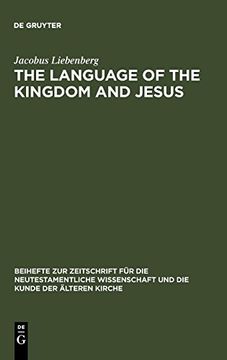 portada The Language of the Kingdom and Jesus: Parable, Aphorism, and Metaphor in the Sayings Material Common to the Synoptic Tradition and the Gospel of tho. Für die Neutestamentliche Wissensch) 