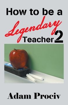 portada How to be a Legendary Teacher 2 (en Inglés)