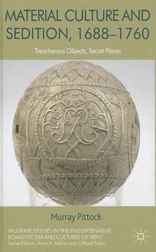 portada Material Culture and Sedition, 1688-1760: Treacherous Objects, Secret Places (in English)