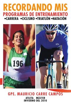 portada Recordando mis Programas de Entrenamiento: Carrera Ciclismo Triatlon Natacion