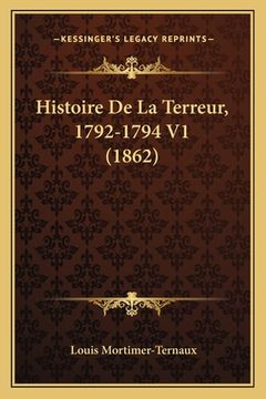 portada Histoire De La Terreur, 1792-1794 V1 (1862) (en Francés)
