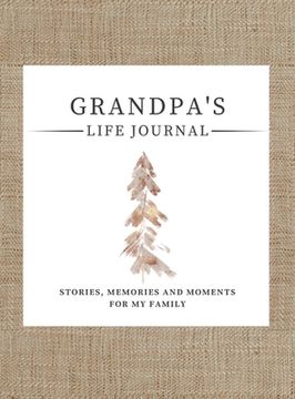 portada Grandpa'S Life Journal: Stories, Memories and Moments for my Family | a Guided Memory Journal to Share Grandpa'S Life (1) (en Inglés)