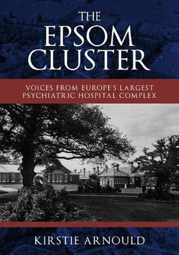 portada The Epsom Cluster: Voices From Europe's Largest Psychiatric Hospital Complex 