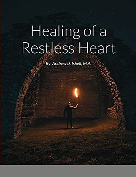 portada Healing of a Restless Heart: By: Andrew d. Isbell, M. An (in English)