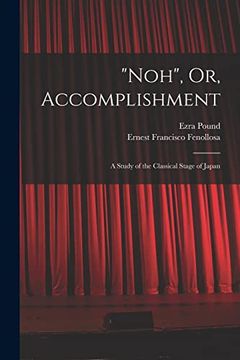 portada "Noh", or, Accomplishment: A Study of the Classical Stage of Japan (en Inglés)