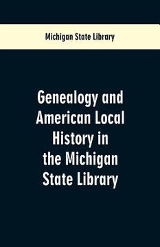 portada Genealogy and American Local History in the Michigan State Library (en Inglés)