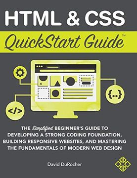 portada Html and css Quickstart Guide: The Simplified Beginners Guide to Developing a Strong Coding Foundation, Building Responsive Websites, and Mastering. Of Modern web Design (Quickstart Guides) 