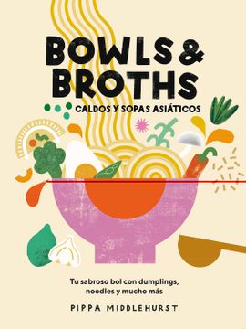 portada Bowls & Broths: Caldos y Sopas Asiaticos (in Spanish)