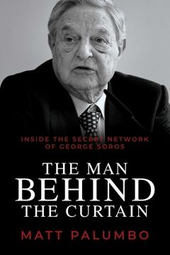 portada Man Behind the Curtain: Inside the Secret Network of George Soros (in English)