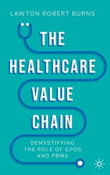 portada The Healthcare Value Chain: Demystifying the Role of Gpos and Pbms (en Inglés)