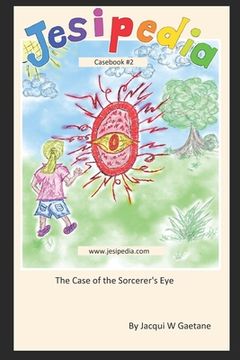portada Jesipedia Casebook 2: The Sorcerer's Eye: The Kid CSI Detective (en Inglés)